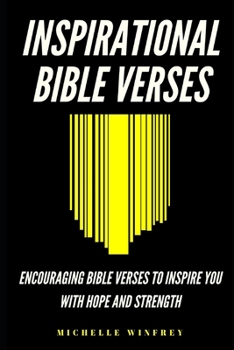 Inspirational Bible Verses: Encouraging Bible Verses to Inspire You With Hope And Strength (Religion, Hope and salvation)