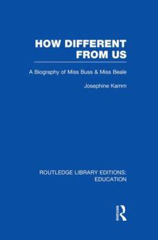 Paperback How Different From Us: A Biography of Miss Buss and Miss Beale Book