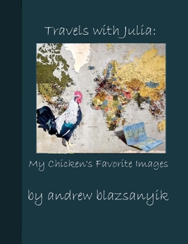 Paperback Travels with Julia: My Chicken's Favorite Images Book