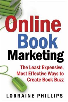 Paperback Online Book Marketing: The Least Expensive, Most Effective Ways to Create Book Buzz Book