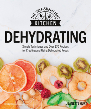 Paperback Dehydrating: Simple Techniques and Over 170 Recipes for Creating and Using Dehydrated Foods Book