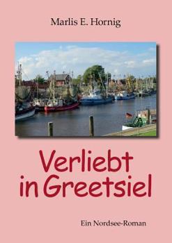 Paperback Verliebt in Greetsiel: Ein Nordsee-Roman [German] Book