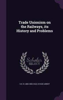 Hardcover Trade Unionism on the Railways, its History and Problems Book