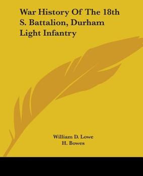 Paperback War History Of The 18th S. Battalion, Durham Light Infantry Book