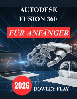 Paperback Autodesk Fusion 360 für Anfänger: Praktisches Tutorial Handbuch zur 3D Modellierung und -Simulation [German] Book