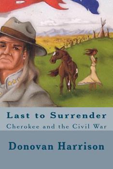 Paperback Last to Surrender: Cherokee and the Civil War Book