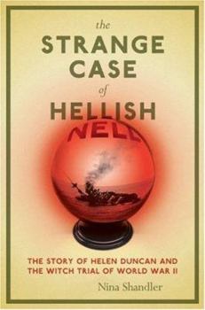 Hardcover The Strange Case of Hellish Nell: The Story of Helen Duncan and the Witch Trial of World War II Book