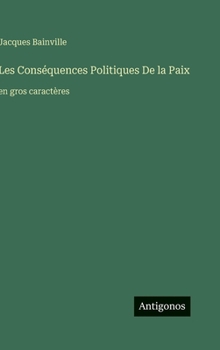 Les Conséquences Politiques De la Paix: en gros caractères (French Edition)