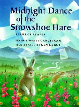 Hardcover Midnight Dance of the Snowshoe Hare: Poems of Alaska Book