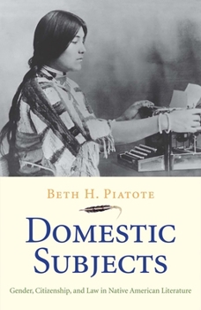 Domestic Subjects: Gender, Citizenship, and Law in Native American Literature - Book  of the Henry Roe Cloud Series on American Indians and Modernity