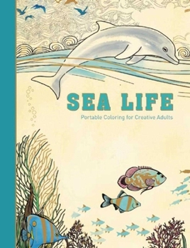 Hardcover Sea Life: Portable Coloring for Creative Adults Book