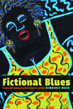 Paperback Fictional Blues: Narrative Self-Invention from Bessie Smith to Jack White Book