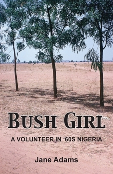 Paperback Bush Girl: A Volunteer in '60s Nigeria Book