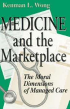 Paperback Medicine the Marketplace: The Moral Dimensions of Managed Care Book