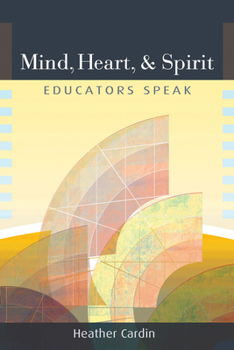 Paperback Mind, Heart, and Spirit: Educators Speak Book