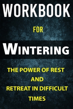 Paperback Workbook for Wintering: The Power of Rest and Retreat in Difficult Times Book