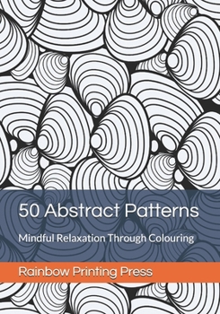 Paperback 50 Abstract Patterns: Mindful Relaxation Through Colouring Book