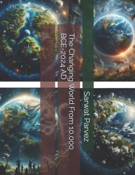 The Changing World From 10,000 BCE-2024 AD