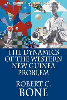 The Dynamics of the Western New Guinea Problem - Book  of the Equinox Classic Indonesia