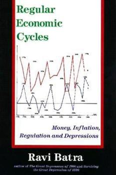 Hardcover Regular Economic Cycles: Money, Inflation, Regulation and Depressions Book