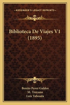 Biblioteca de Viajes, Volume 1...