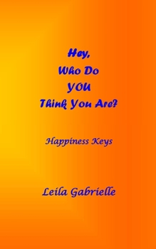 Paperback Hey, Who Do YOU Think You Are?: Happiness Keys Book