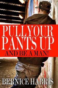 Paperback Pull Your Pants Up: A Self Help Book For Black Teens Book