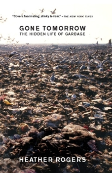 Paperback Gone Tomorrow: The Hidden Life of Garbage Book