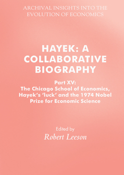 Hayek: A Collaborative Biography: Part XV: The Chicago School of Economics, Hayek’s ‘luck’ and the 1974 Nobel Prize for Economic Science