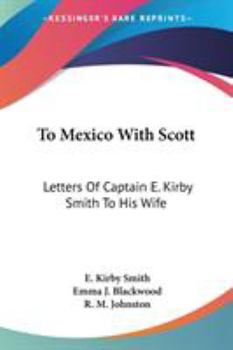 To Mexico With Scott: Letters Of Captain E. Kirby Smith To His Wife