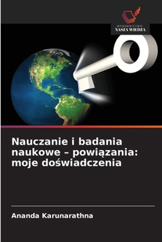 Nauczanie i badania naukowe - powiazania: moje doswiadczenia (Polish Edition)
