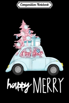 Composition Notebook: Happy Merry Vintage Car Christmas Holiday Pink Xmas Tree  Journal/Notebook Blank Lined Ruled 6x9 100 Pages
