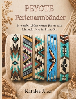 Paperback Peyote Perlenarmbänder weben: 24 wunderschöne Muster für kreative Schmuckstücke im Boho- und Ethno-Stil [German] Book