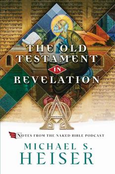 Paperback John's Use of the Old Testament in the Book of Revelation: Notes from the Naked Bible Podcast Book