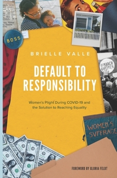 Paperback Default to Responsibility: Women's Plight During COVID-19 and the Solution to Reaching Equality Book