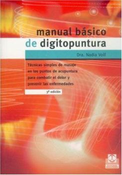 Paperback Manual básico de digitopuntura (Tecnicas Y Metodos De Aplicacion De La Fisioterapia) (Spanish Edition) [Spanish] Book