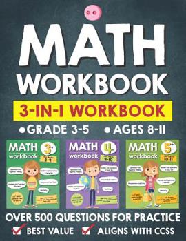 Paperback Math Workbook Practice Grade 3-5 (Ages 8-11): 3-in-1 Math Workbook With Over 500+ Questions For Learning and Practice Math (3rd, 4th and 5th Grade) [Large Print] Book