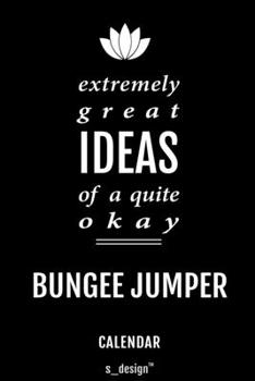 Calendar for Bungee Jumpers / Bungee Jumper: Everlasting Calendar / Diary / Journal (365 Days / 3 Days per Page) for notes, journal writing, event planner, quotes & personal memories