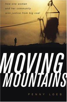 Hardcover Moving Mountains: How One Woman and Her Community Won Justice from Big Coal Book
