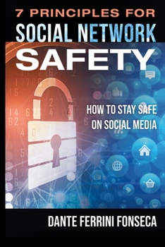 Paperback 7 Principles for Social Network Safety: How to stay safe on social media Book