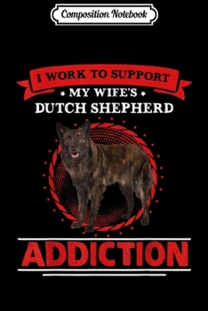 Paperback Composition Notebook: I Support My Wife Dutch Shepherd Addiction Journal/Notebook Blank Lined Ruled 6x9 100 Pages Book