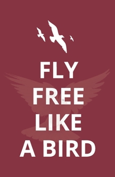 Paperback Fly Free Like a Bird Book