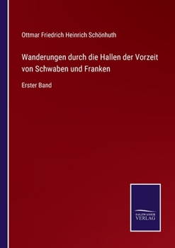 Paperback Wanderungen durch die Hallen der Vorzeit von Schwaben und Franken: Erster Band [German] Book