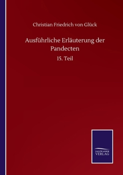 Paperback Ausführliche Erläuterung der Pandecten: 15. Teil [German] Book