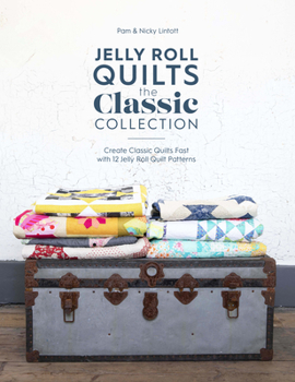 Paperback Jelly Roll Quilts: The Classic Collection: Create Classic Quilts Fast with 12 Jelly Roll Quilt Patterns Book
