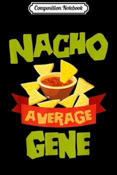 Paperback Composition Notebook: NACHO AVERAGE GENE Funny Birthday Personalized Name Gift Journal/Notebook Blank Lined Ruled 6x9 100 Pages Book