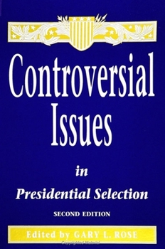 Paperback Controversial Issues in Presidential Selection: Second Edition Book