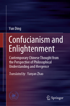 Hardcover Confucianism and Enlightenment: Contemporary Chinese Thought from the Perspective of Philosophical Understanding and Mergence Book