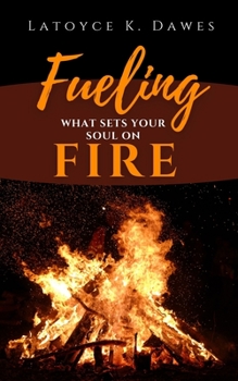 Paperback Fueling What Sets Your Soul On Fire Book