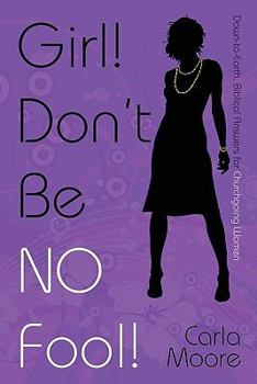 Paperback Girl! Don't Be No Fool!: Down to Earth, Biblical Answers for Churchgoing Women Book
